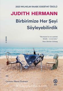 Judith Hermann «Birbirimize Her Şeyi Söyleyebilirdik»