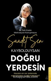 Saadet Şen «Kaybolduysan Doğru Yerdesin»