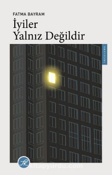 Fatma Bayram «İyiler Yalnız Değildir»