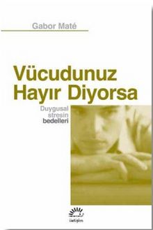 Gabor Mate «Vücudunuz Hayır Diyorsa»