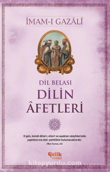 İmam Gazali «Dil Belası — Dilin Afetleri»