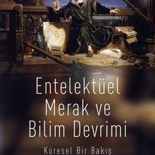 Toby E. Huff «Entelektüel Merak ve Bilim Devrimi»