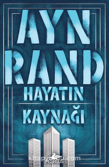 Ayn Rand «Hayatın Kaynağı»