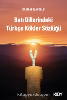 Kaan Arslanoğlu «Batı Dillerindeki Türkçe Kökler Sözlüğü»