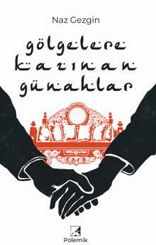 Naz Gezgin «Gölgelere Kazınan Günahlar»