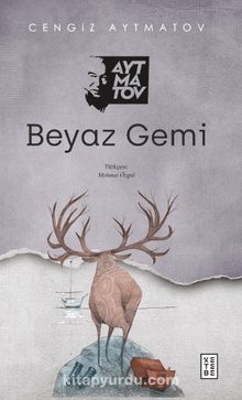 Cengiz Aytmatov «Beyaz Gemi»