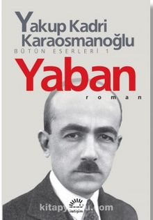 Yakup Kadri Karaosmanoğlu «Yaban Bütün Eserleri»