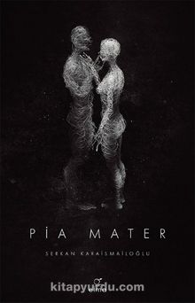 Serkan Karaismailoğlu «Pia Mater»