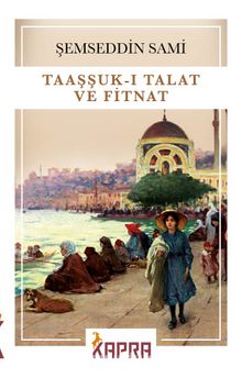 Şemseddin Sami «Taaşşuk-ı Talat ve Fitnat»