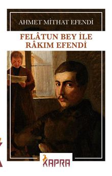 Ahmet Mithat Efendi «Felatun Bey ile Rakım Efendi»