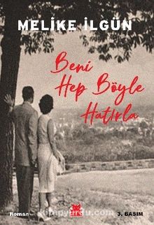 Melike İlgün «Beni Hep Böyle Hatırla»