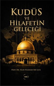 «Kudüs ve Hilafetin Geleceği» Tâlib Hammâd Ebû Şa'r pdf oku «Kudüs ve Hilafetin Geleceği» Tâlib Hammâd Ebû Şa'r pdf indir