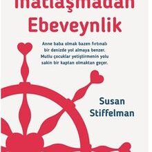 «İnatlaşmadan Ebeveynlik» Susan Stiffelman