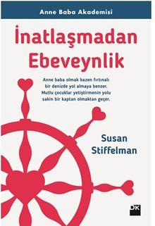 «İnatlaşmadan Ebeveynlik» Susan Stiffelman pdf indir