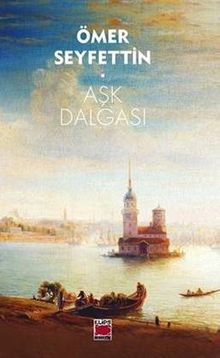 «Aşk Dalgası» Ömer Seyfettin pdf indir