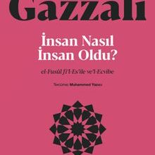 «İnsan Nasıl İnsan Oldu?» İmam Gazali