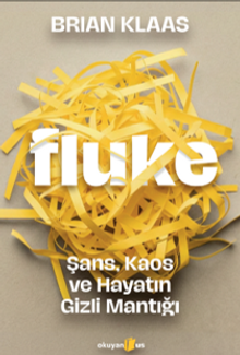 «Fluke: Şans, Kaos ve Hayatın Gizli Mantığı» Brian Klaas