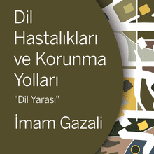 «Dil Hastalıkları ve Korunma Yolları (Dil Yarası)» İmam Gazali