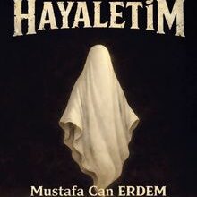 «Benim Hayaletim» Mustafa Can Erdem