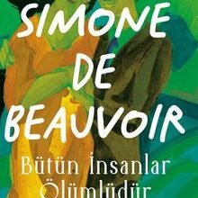 «Bütün İnsanlar Ölümlüdür» Simone de Beauvoir