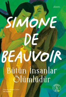 «Bütün İnsanlar Ölümlüdür» Simone de Beauvoir