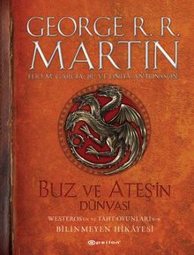 «Buz ve Ateşin Dünyası» George R.R. Martin, Elio M. Garcia, Linda Antonsson