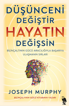 «Düşünceni Değiştir Hayatın Değişsin» Joseph Murphy