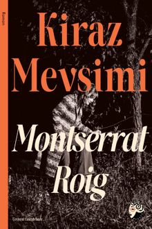 «Kiraz Mevsimi» Montserrat Roig pdf oku «Kiraz Mevsimi» Montserrat Roig pdf indir