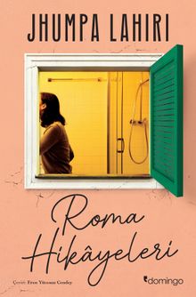 «Roma Hikayeleri» Jhumpa Lahiri pdf oku «Roma Hikayeleri» Jhumpa Lahiri pdf indir