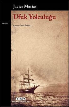 «Ufuk Yolculuğu» Javier Marias
