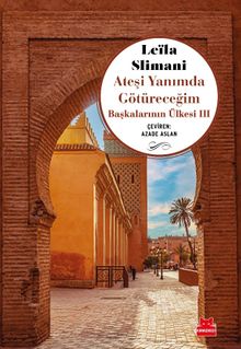 «Ateşi Yanımda Götüreceğim» Leila Slimani