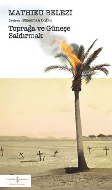 «Toprağa ve Güneşe Saldırmak» Mathieu Belezi pdf oku «Toprağa ve Güneşe Saldırmak» Mathieu Belezi pdf indir
