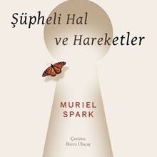 «Şüpheli Hal ve Hareketler» Muriel Spark