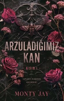 «Arzuladığımız Kan Kısım I» Monty Jay pdf oku «Arzuladığımız Kan Kısım I» Monty Jay pdf indir