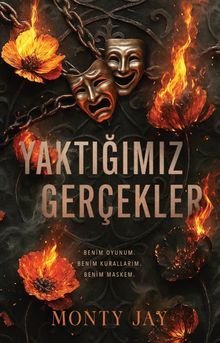 «Yaktığımız Gerçekler» Monty Jay